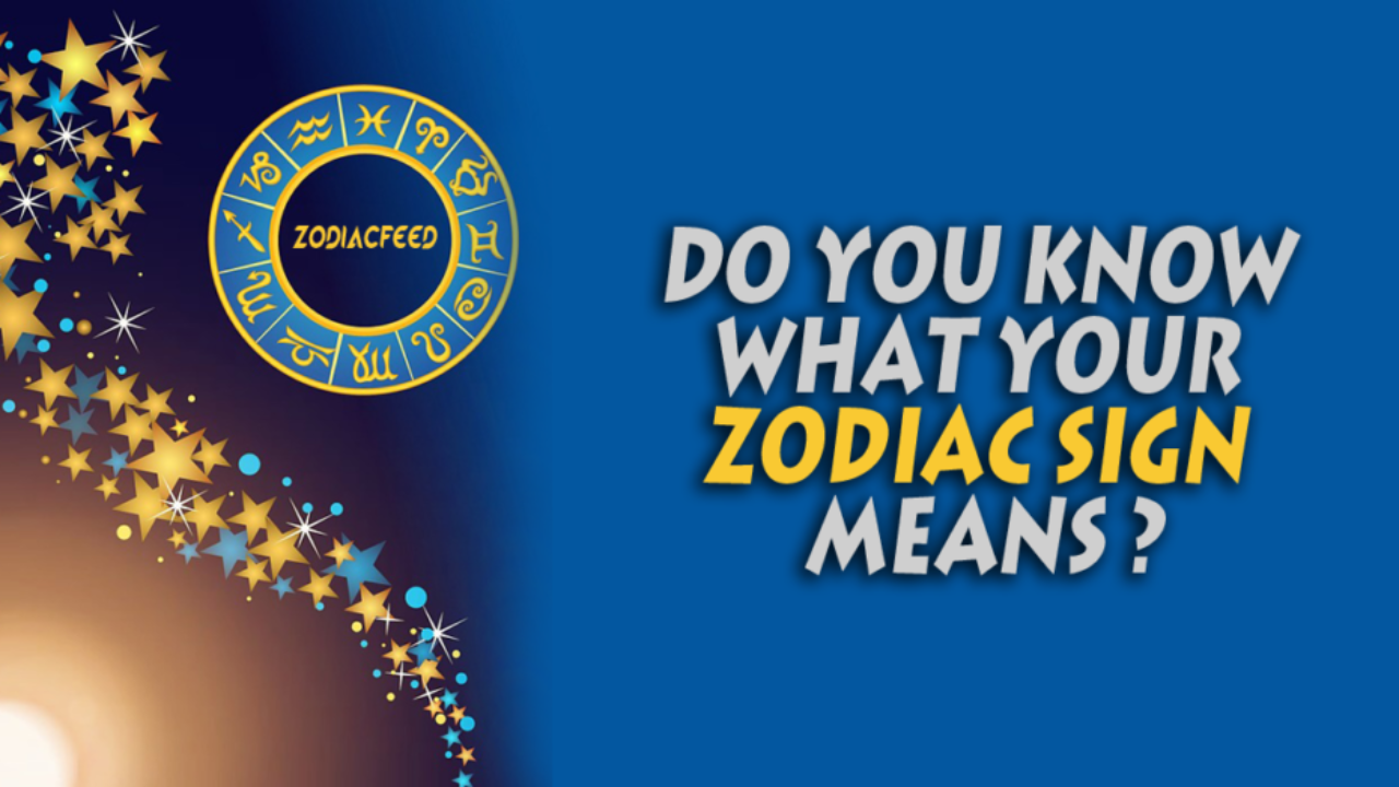 Do You Know What Your Zodiac Sign Means Find Out ZodiacFeed